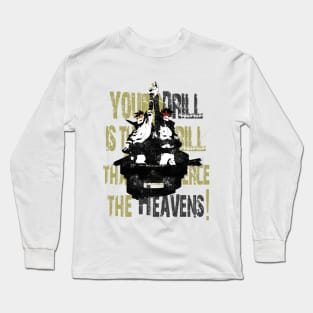 MY DRILL WILL PIERCE THE HEAVENS Long Sleeve T-Shirt